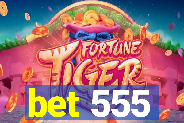 bet 555